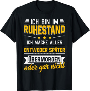 Ich Bin Im Ruhestand Ich Mache Alles Später Rentner Rente T-Shirt - T-Shirt | Black