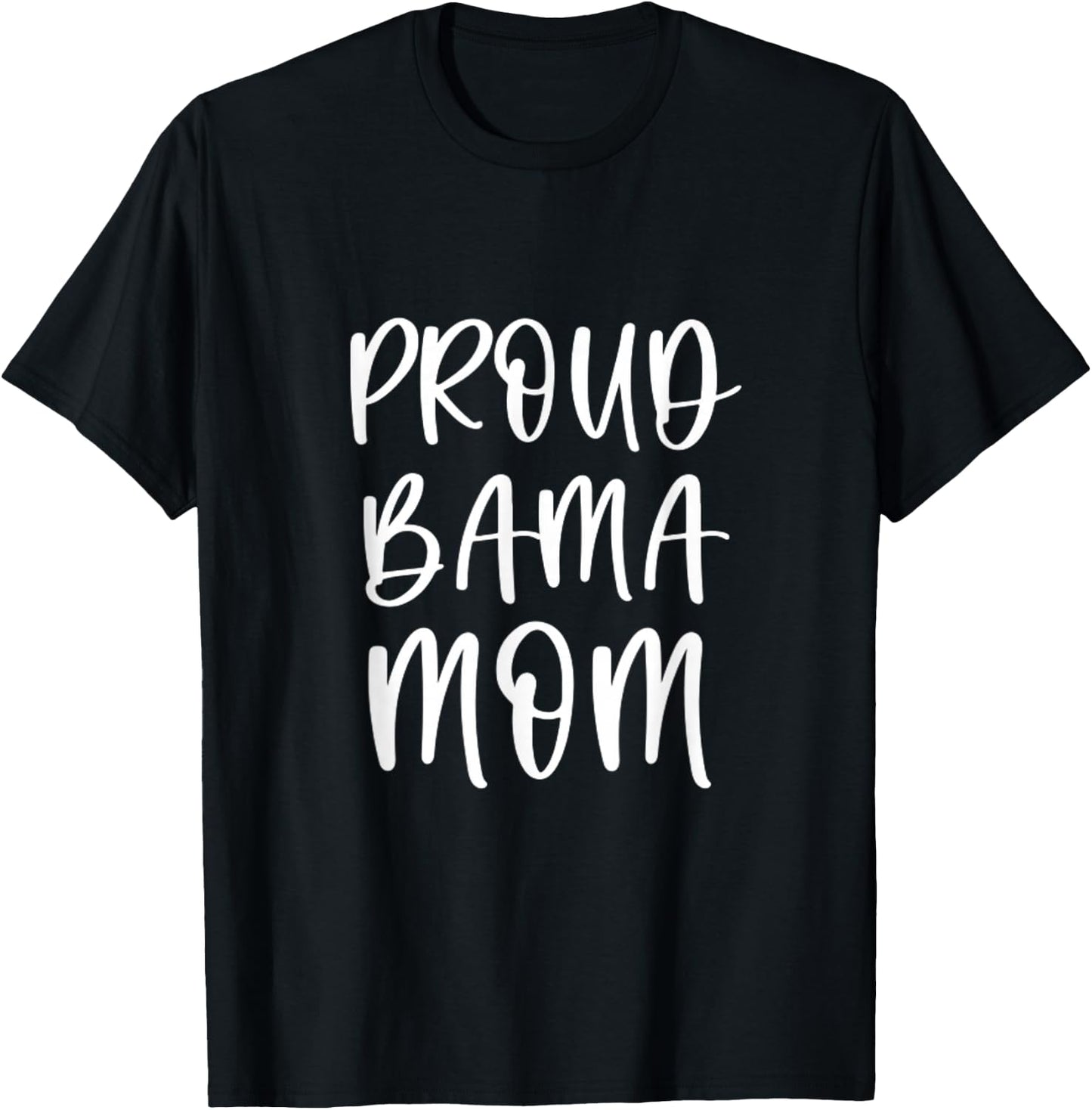 Proud Bama Mom Alabama Southern Gift Shoals Birmingham T-Shirt - T-Shirt | Black