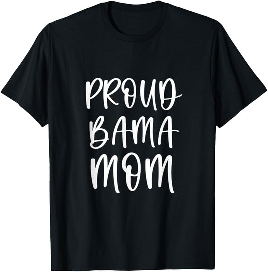 Proud Bama Mom Alabama Southern Gift Shoals Birmingham T-Shirt - T-Shirt | Black