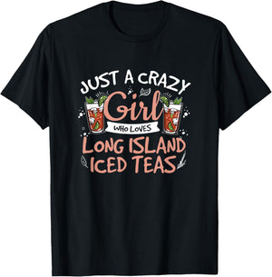 Just A Crazy Girl Cool Long Island Iced Tea Long Islands Fan T-Shirt - T-Shirt | Black