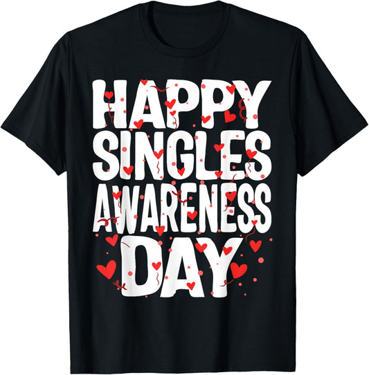 Happy Singles Awareness Day No Couples Anti Valentines Gift T-Shirt - T-Shirt | Black