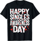 Happy Singles Awareness Day No Couples Anti Valentines Gift T-Shirt - T-Shirt | Black