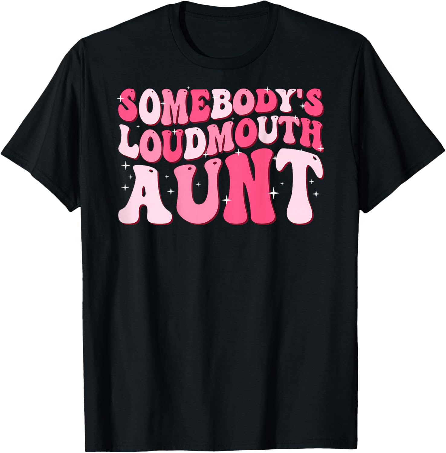 Somebody's Loud Mouth Aunt T-Shirt - T-Shirt | Black