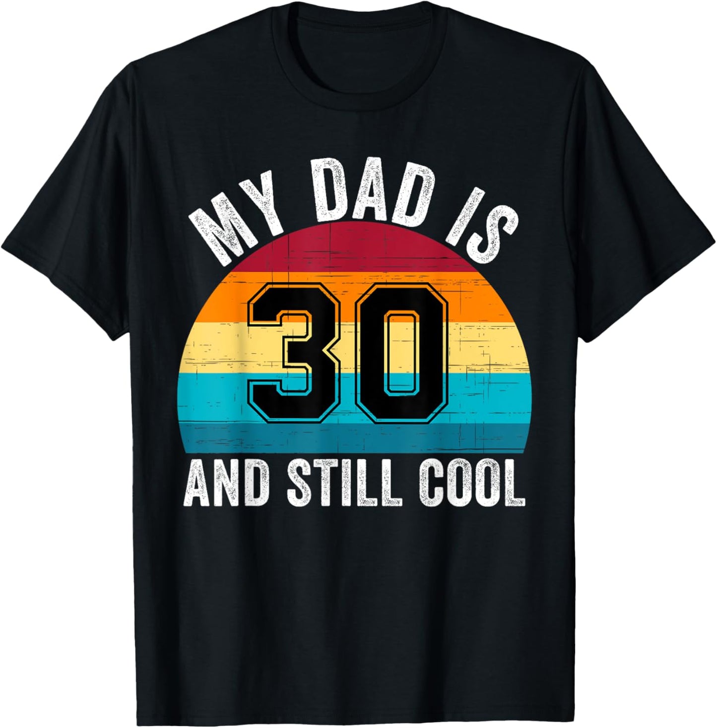 My Dad Is 30 And Still Cool, 30th Retro Birthday Dad Daddy T-Shirt - T-Shirt | Black