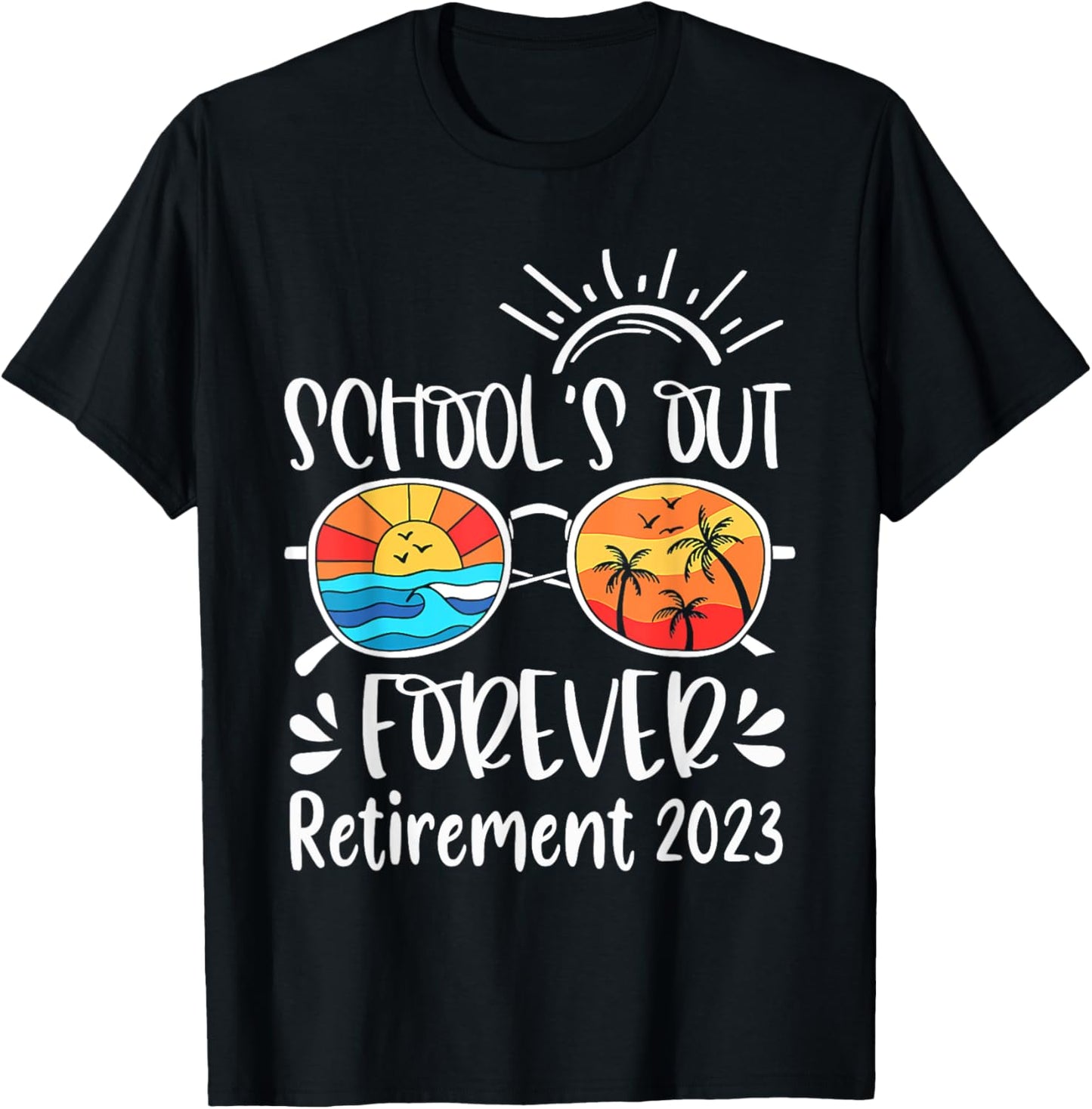 School's Out Forever Retired Teacher Retirement 2023 T-Shirt - T-Shirt | Black