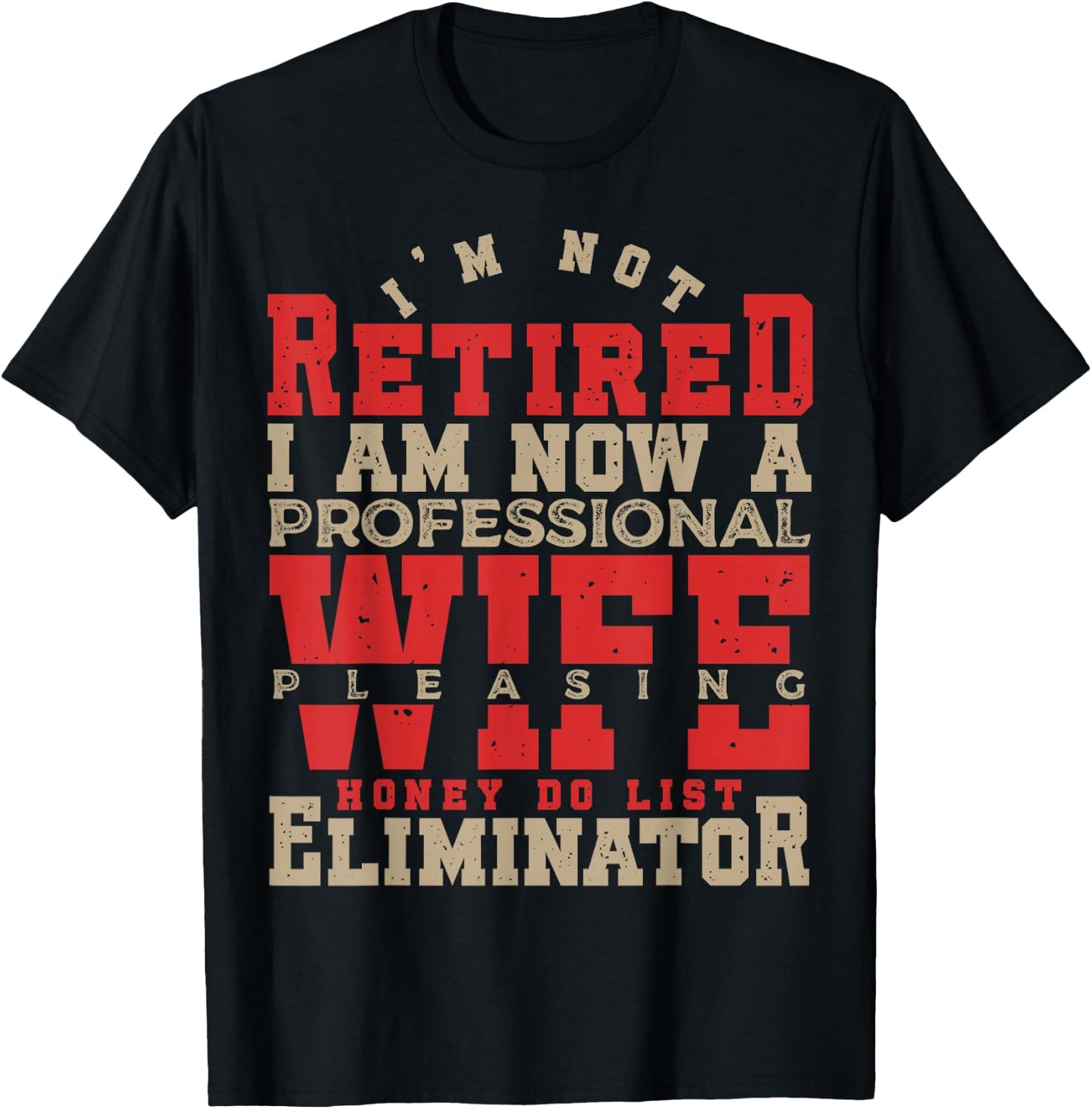 I'm Not Retired Honey Do List Retirement Husband T-Shirt - T-Shirt | Black