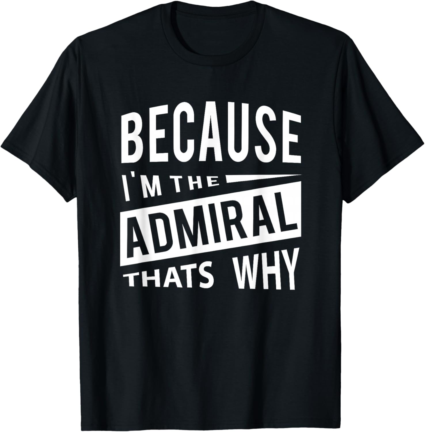 Military Promotion - Flag Officer Because I'm The Admiral ADM - That's Why T-Shirt - T-Shirt | Black