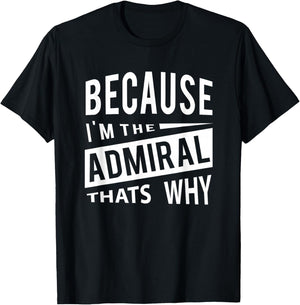 Military Promotion - Flag Officer Because I'm The Admiral ADM - That's Why T-Shirt - T-Shirt | Black