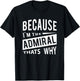 Military Promotion - Flag Officer Because I'm The Admiral ADM - That's Why T-Shirt - T-Shirt | Black
