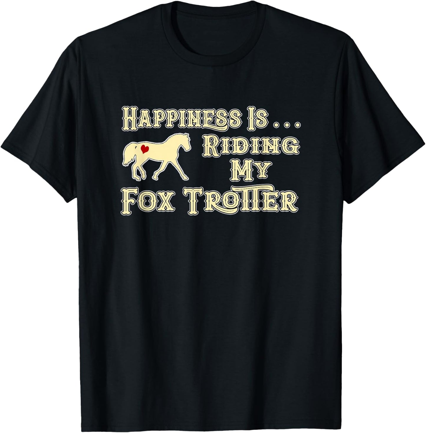 Happiness is Riding My Missouri Fox Trotter Horse T-Shirt - T-Shirt | Black