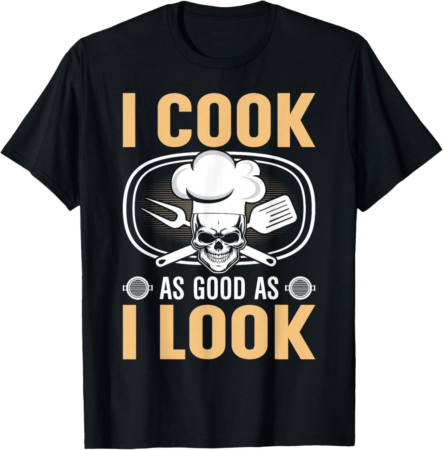 I Cook As Good As I Look - Chef T-Shirt - T-Shirt | Black