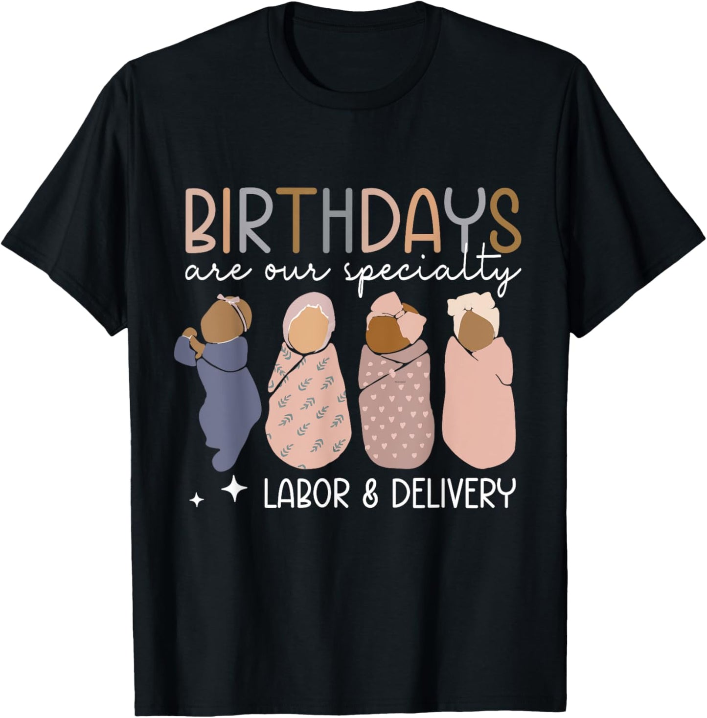 Labor and Delivery Birthdays Are Our Specialty L & D Nurse T-Shirt - T-Shirt | Black