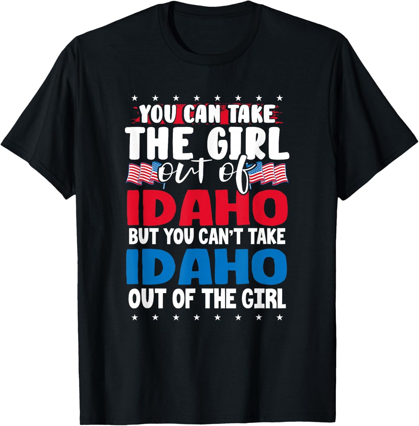 You Can Take The Girl out of Idaho American Flag Graphic T-Shirt - T-Shirt | Black