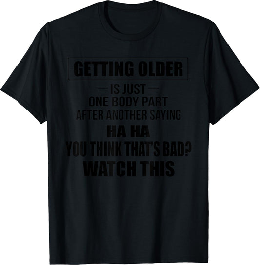 Getting Older Is Just One Body Part After Another Saying Hah T-Shirt - T-Shirt | Black