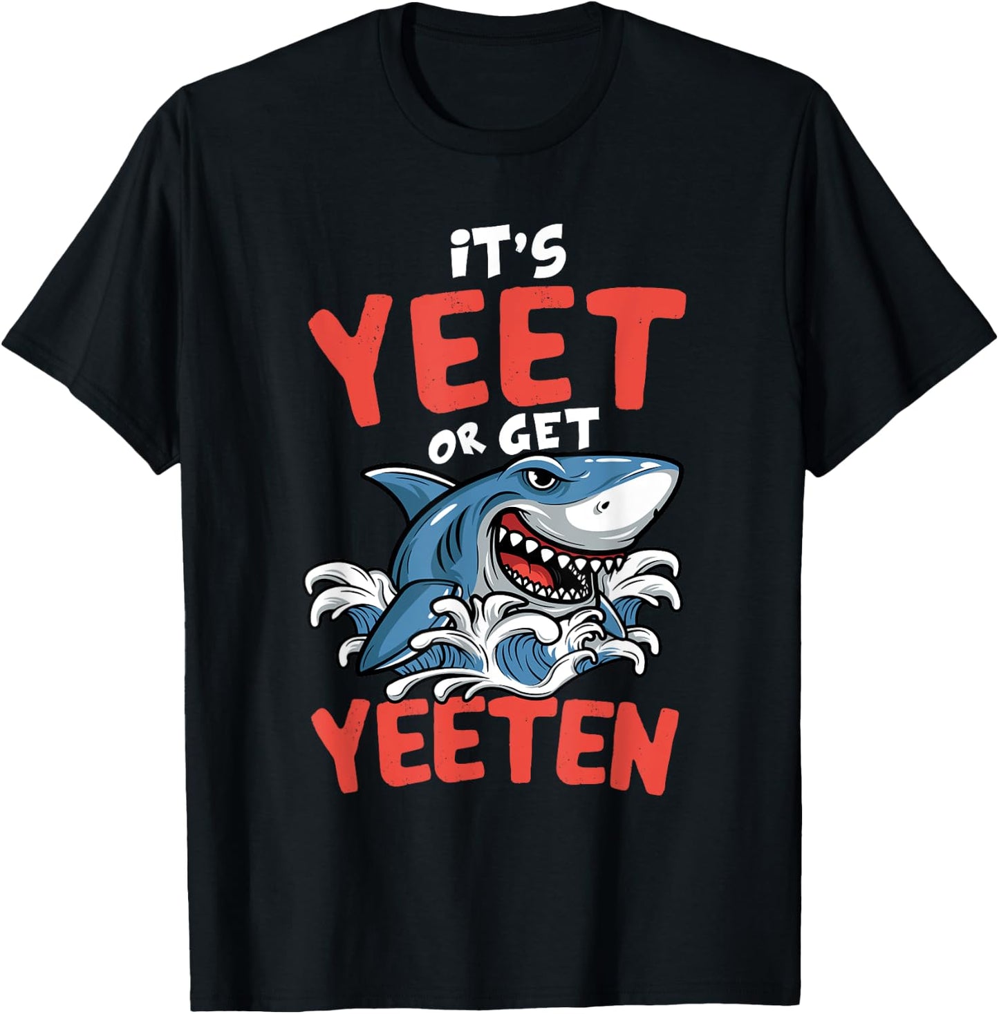 It's Yeet Or Get Yeeten Funny Shark Pun Gift Men Women Kids T-Shirt - T-Shirt | Black