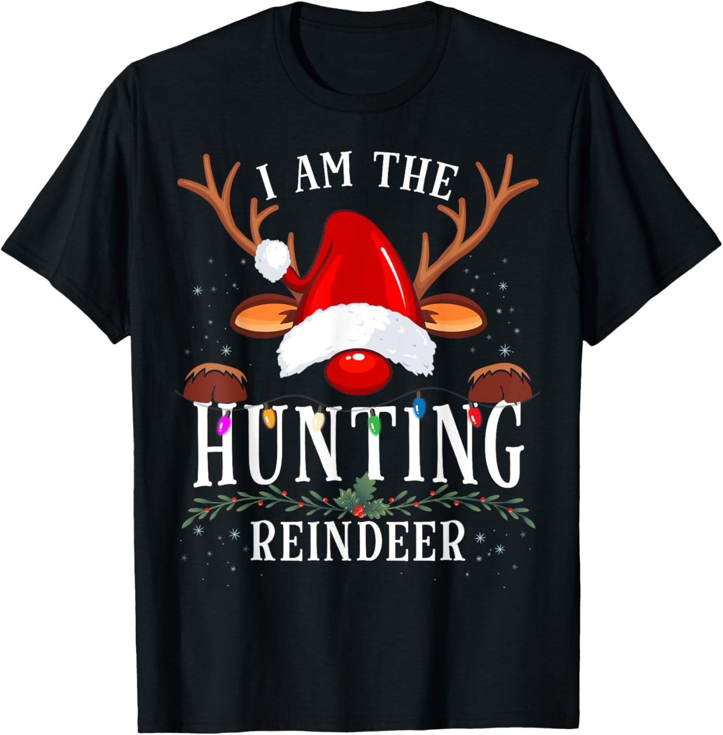 I Am The Hunting Reindeer Christmas Family T-Shirt - T-Shirt | Black