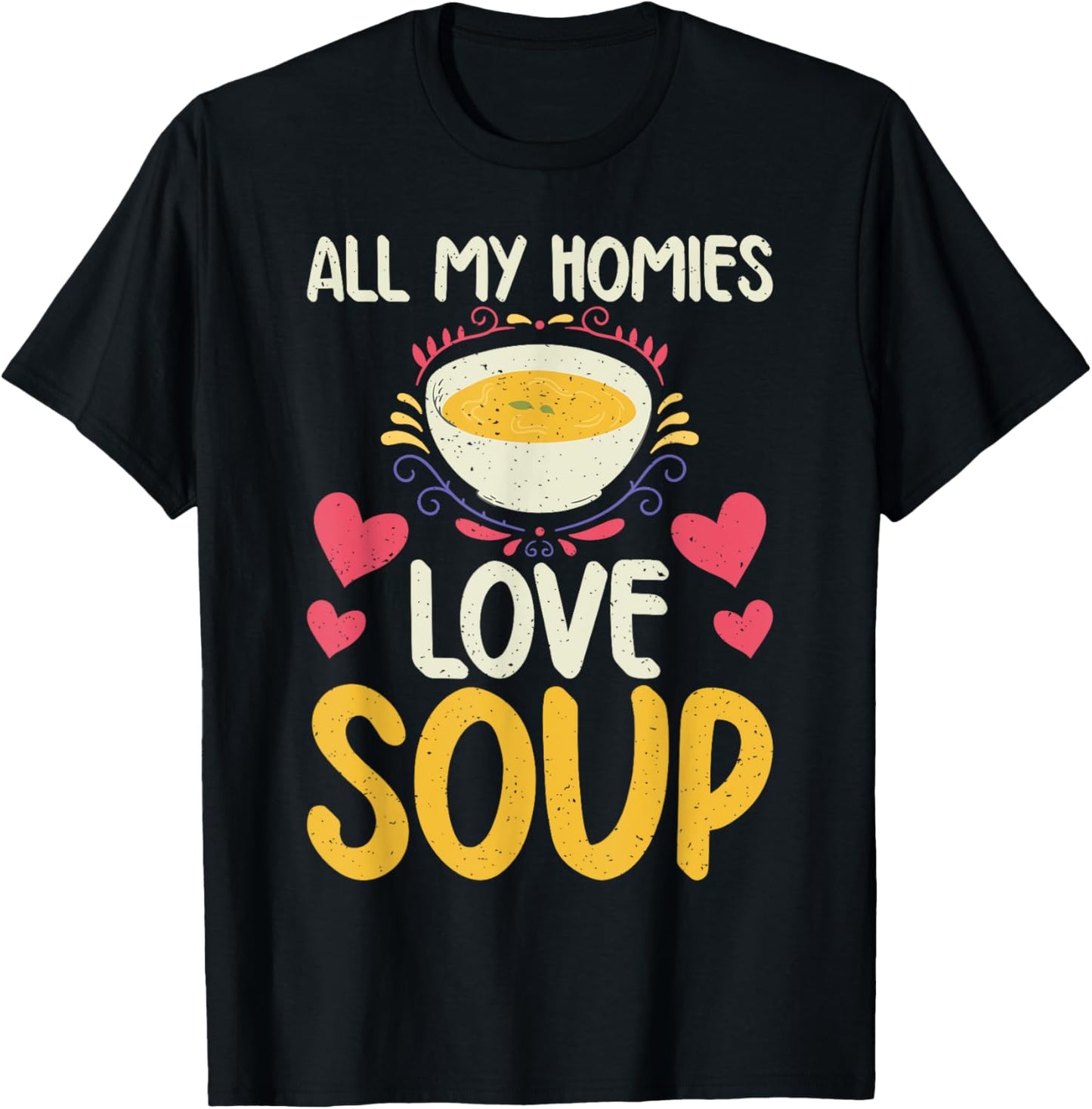 All my Homies Love Soup Lover T-Shirt - T-Shirt | Black