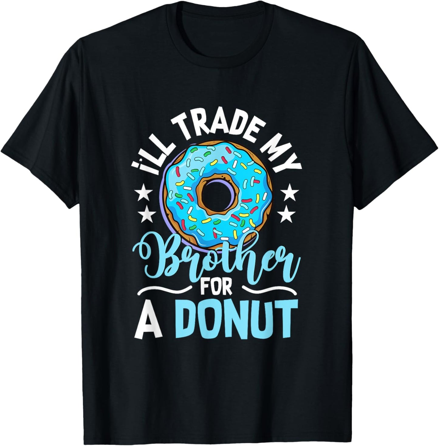 Donut Sweet Food - I'll Trade My Brother For A Donut T-Shirt - T-Shirt | Black