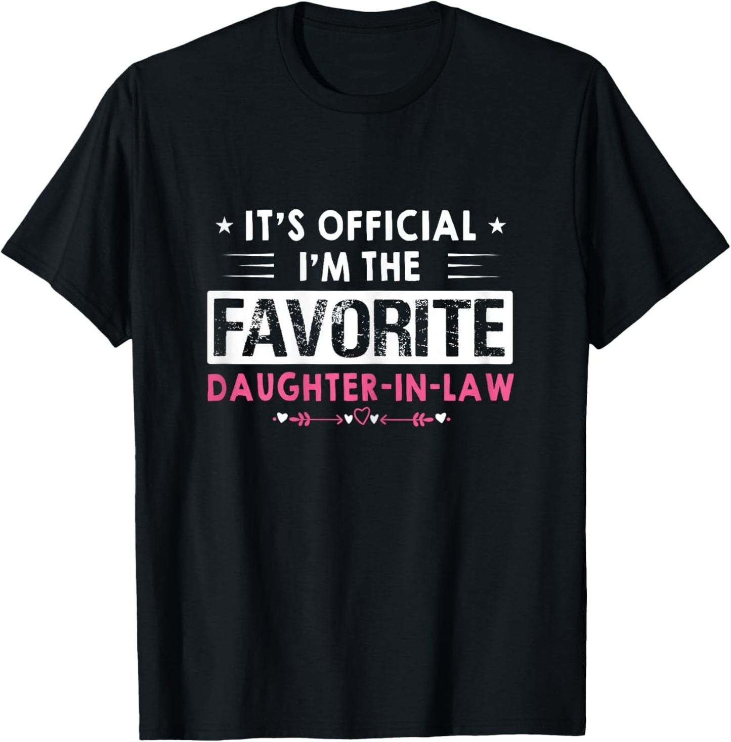 Funny Sayings It's Official I'm The Favorite Daughter-In-Law T-Shirt - T-Shirt | Black
