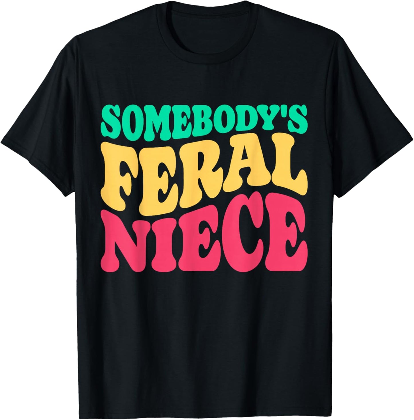 Somebody's Feral Niece Favorite Aunt Matching Birthday Girl T-Shirt - T-Shirt | Black