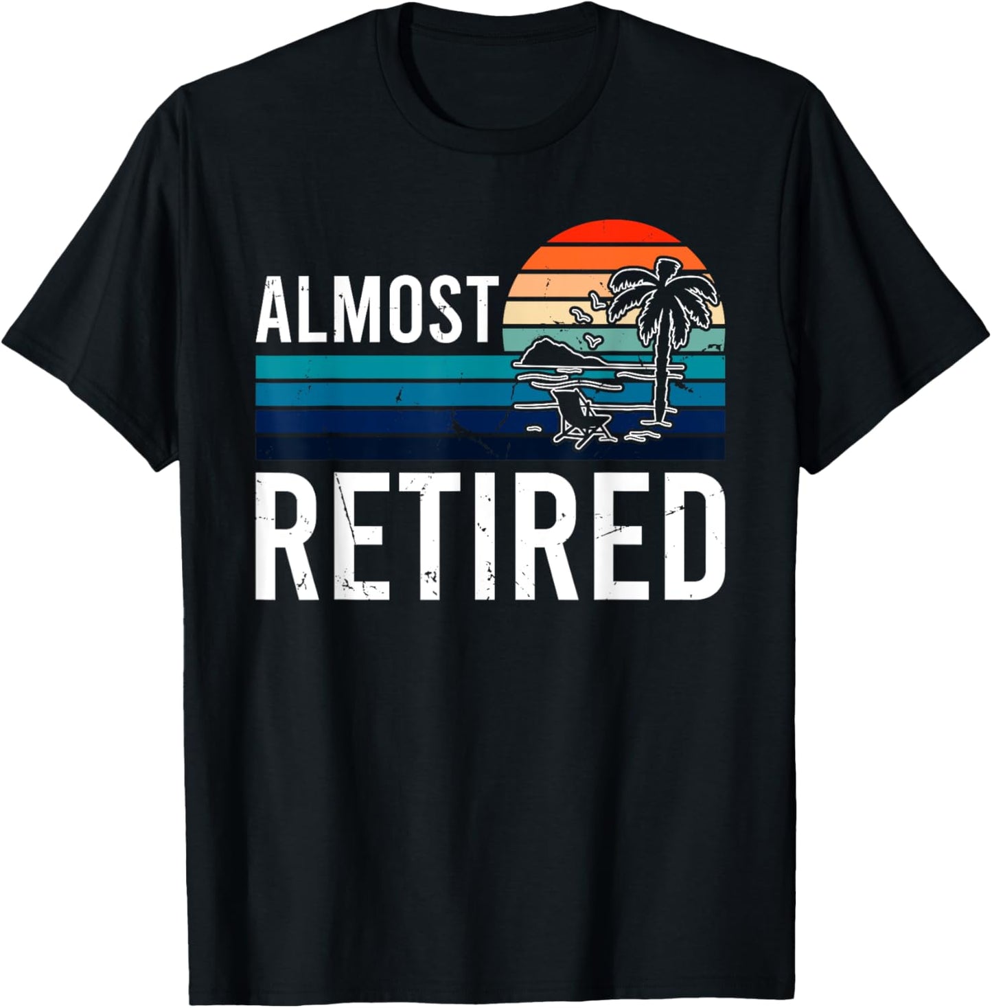 Almost Retired Retiring Soon Retirement T-Shirt - T-Shirt | Black