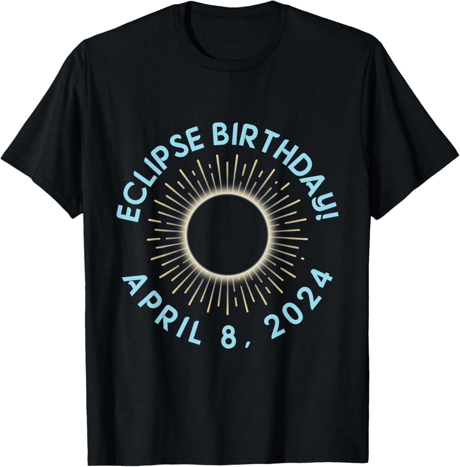 Happy Totality Solar Eclipse April 08 2024 Eclipse Birthday T-Shirt - T-Shirt | Black