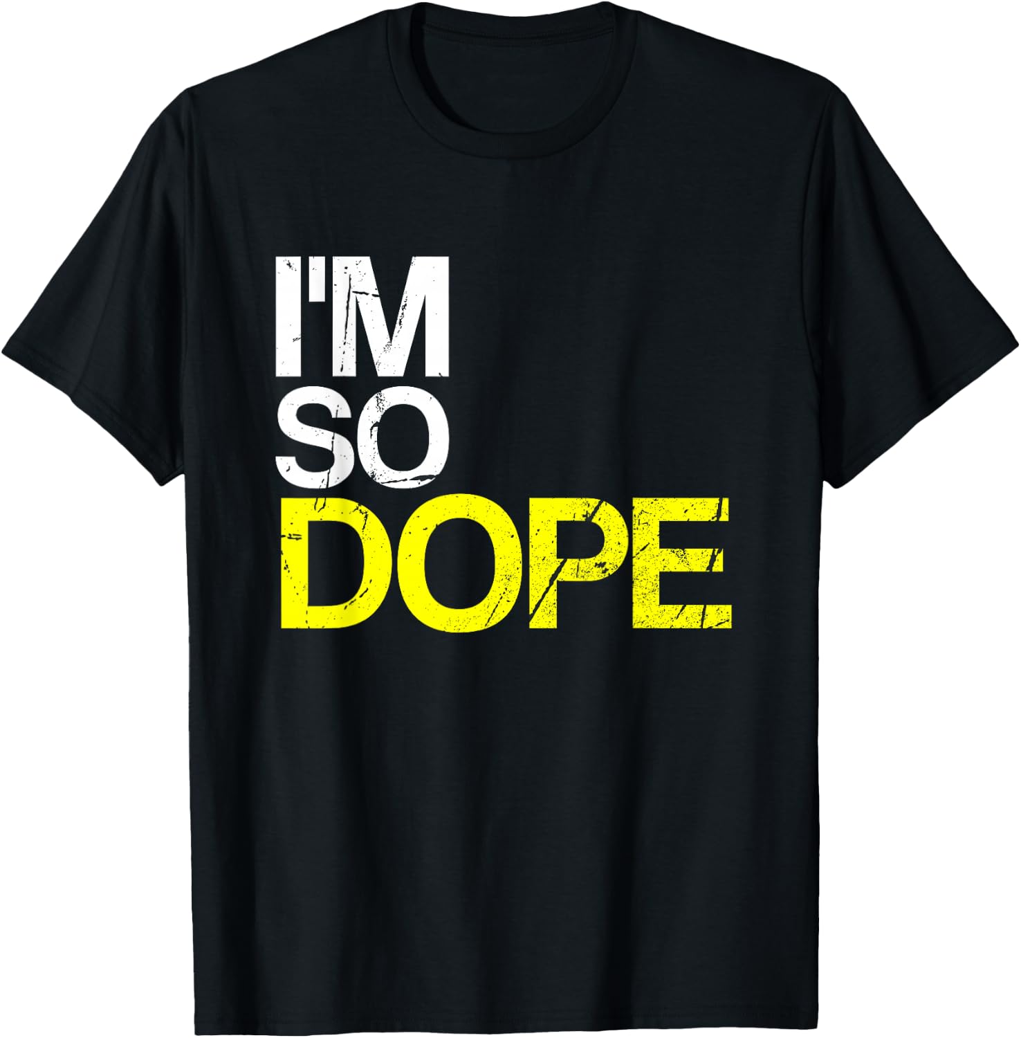 I'm So Dope Urban Hip Hop Style Funny Gift Rap T-Shirt - T-Shirt | Black
