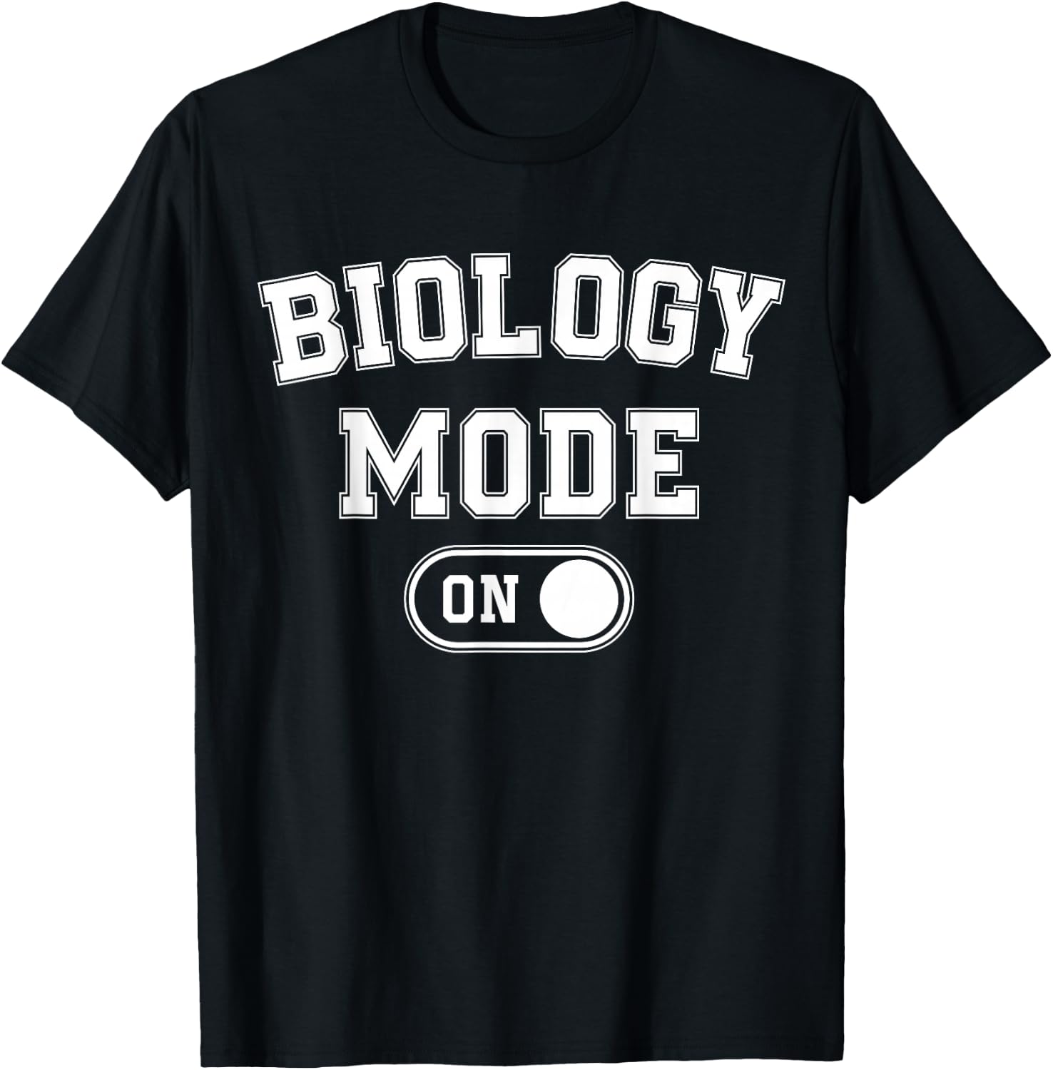 Biology Mode On Funny Biologist Gift T-Shirt - T-Shirt | Black