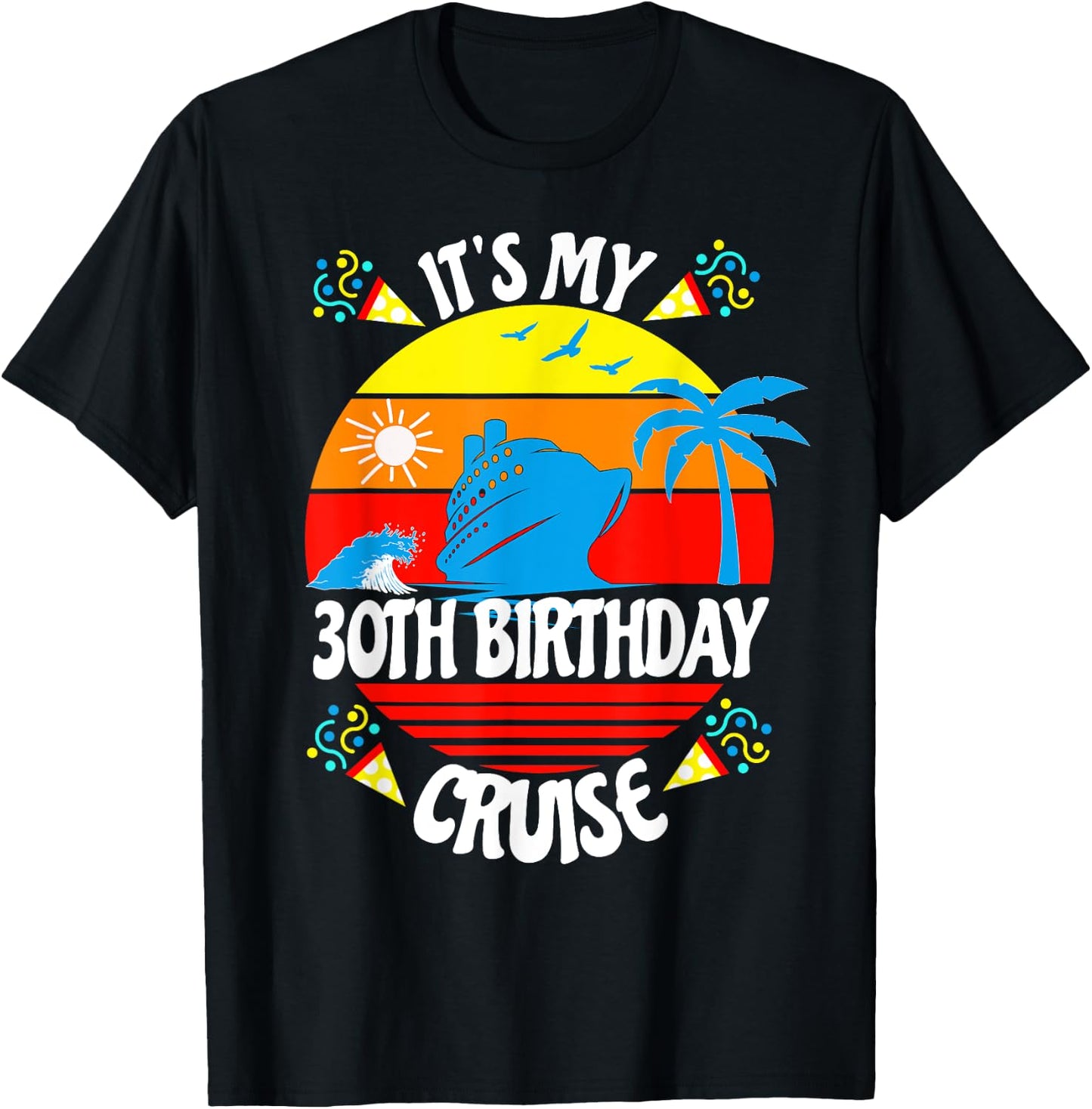 It's My 30th Birthday Cruise Trip Fun Family Vacation Age 30 T-Shirt - T-Shirt | Black