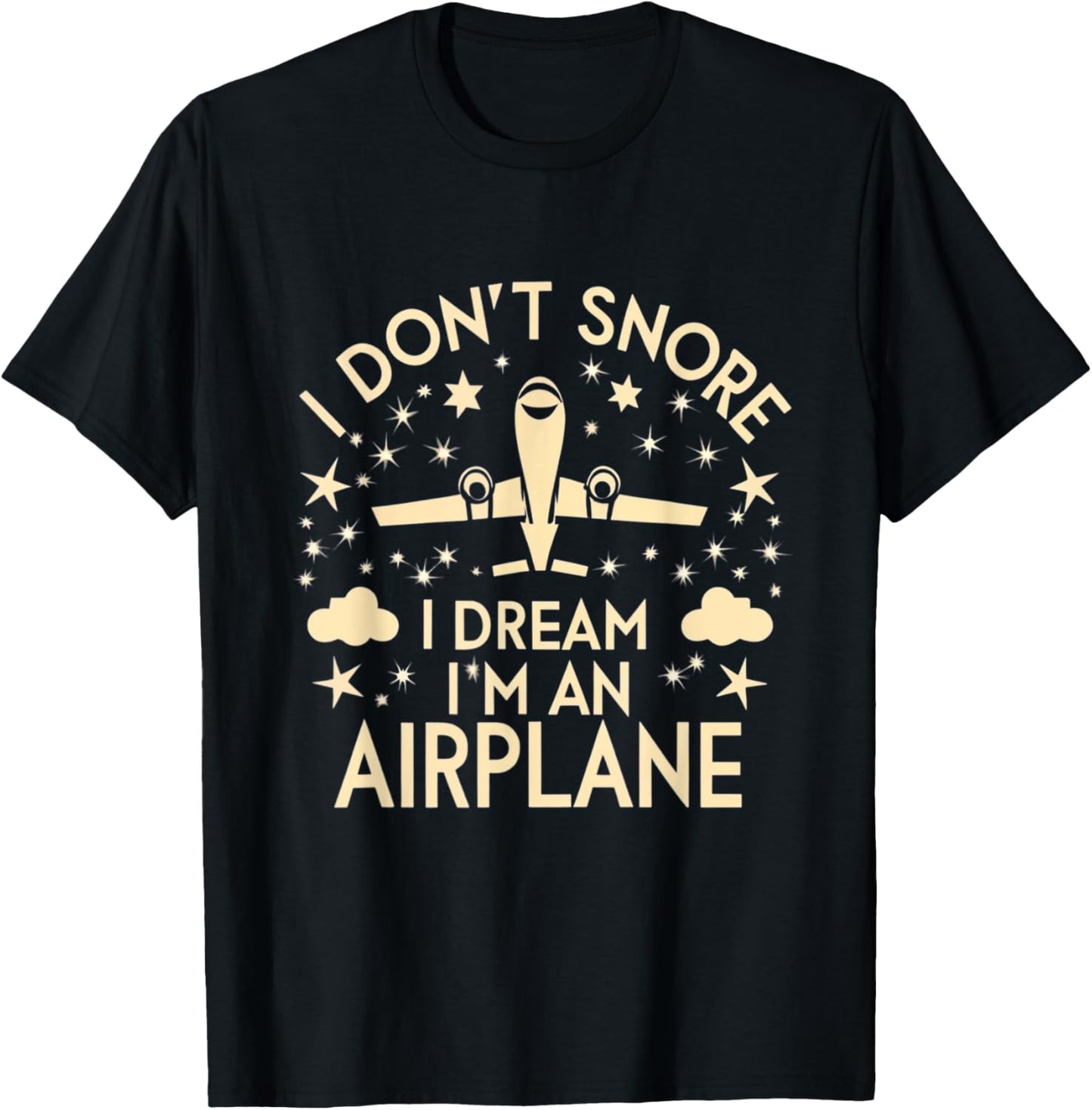 I Don't Snore I Dream I'm An Airplane Funny Pilot Flight T-Shirt - T-Shirt | Black