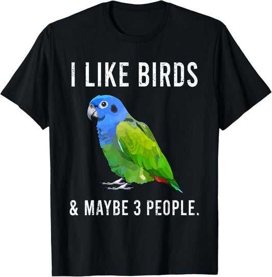 Funny I Like Pionus Birds And Maybe 3 People T-Shirt - T-Shirt | Black