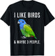 Funny I Like Pionus Birds And Maybe 3 People T-Shirt - T-Shirt | Black