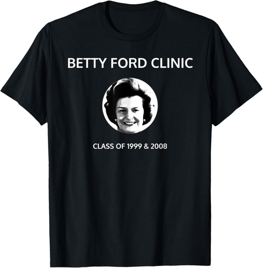 Betty Ford Clinic Graduating Class of 1999 and 2008 T-Shirt - T-Shirt | Black