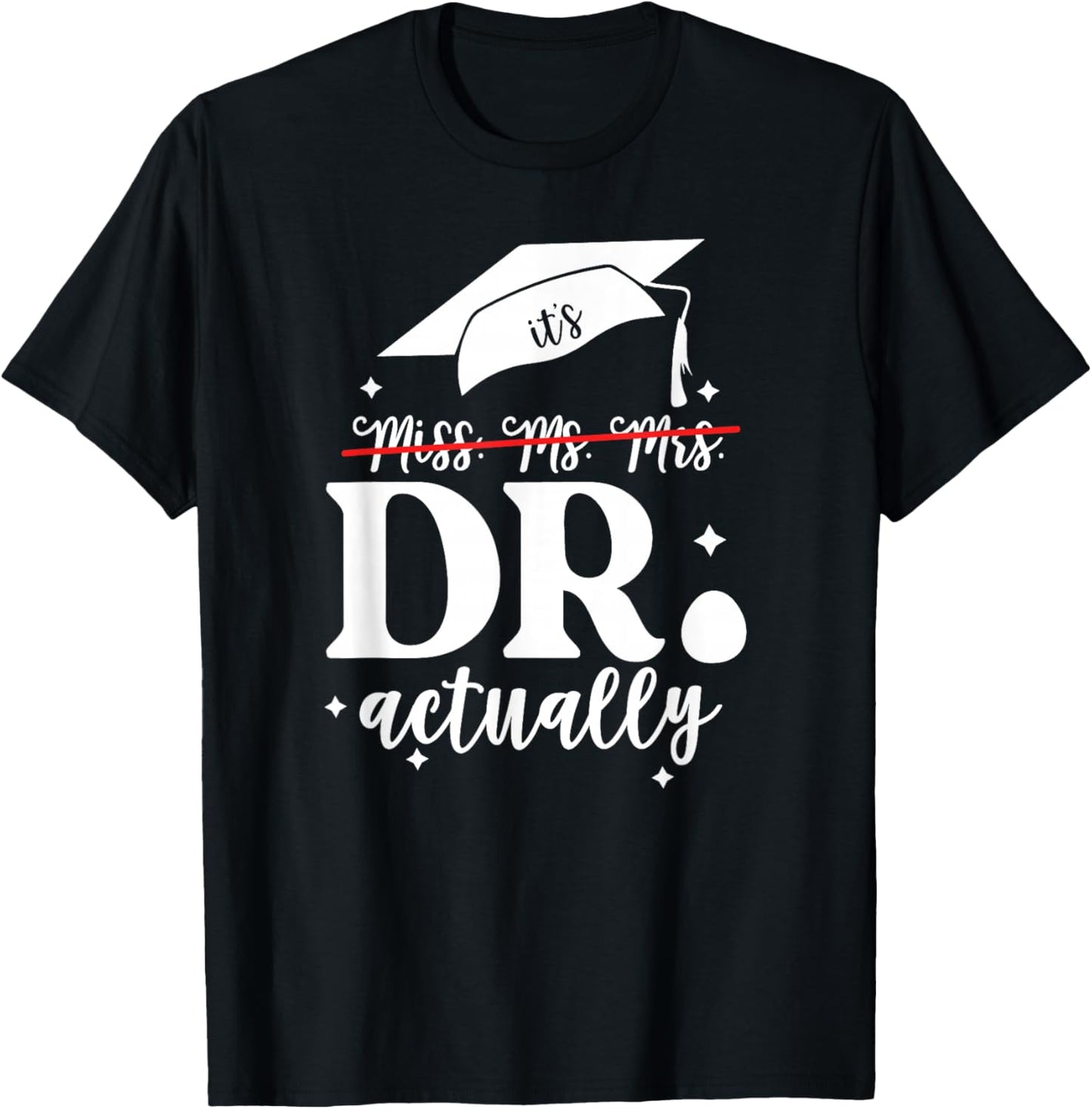 It’s Miss Ms Mrs Dr actually Doctor actually Dr appreciation T-Shirt - T-Shirt | Black