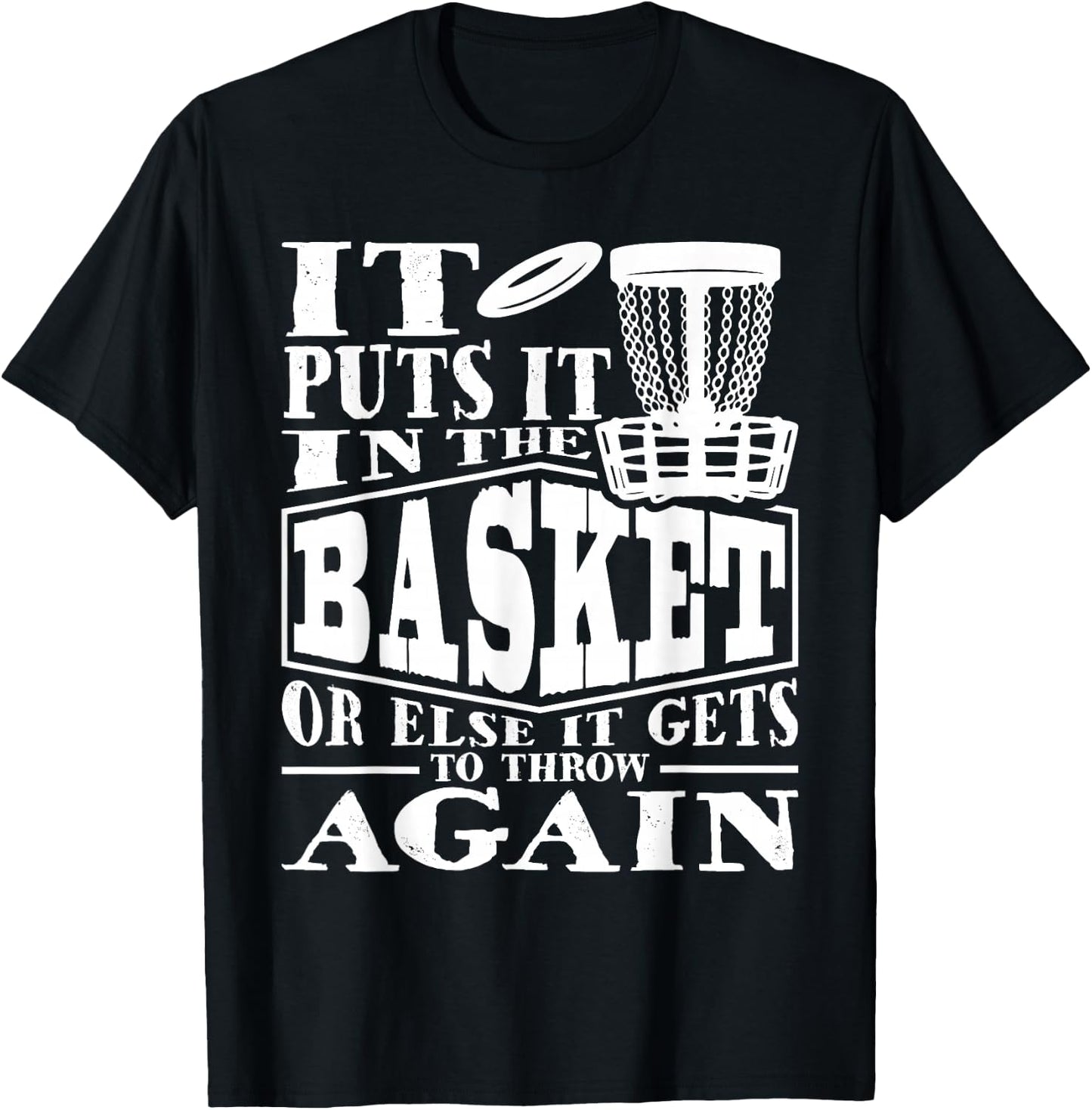 It Puts It In The Basket - Disc Golf Player Disc Golfer T-Shirt - T-Shirt | Black