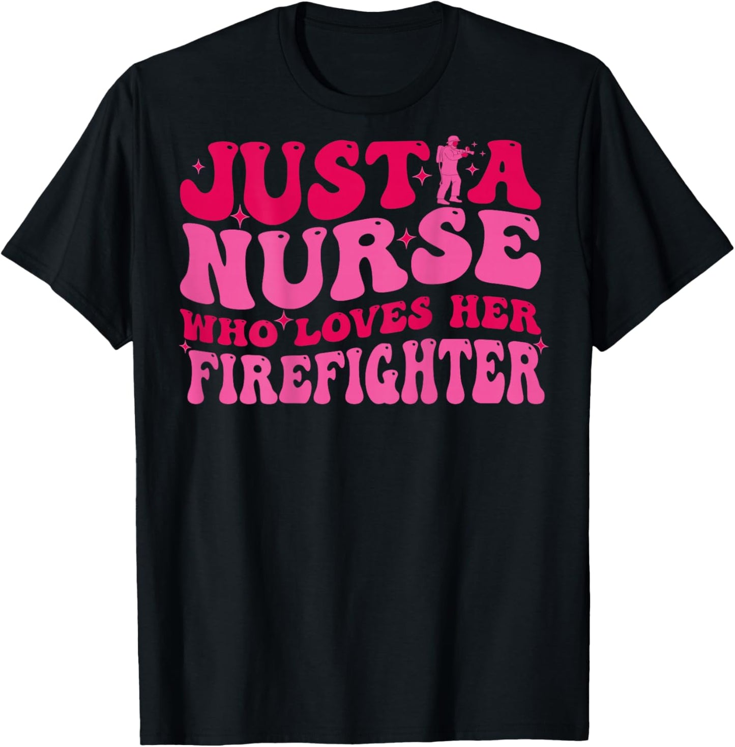 Just A Nurse Who Loves Her Firefighter Funny Fireman Wife RN T-Shirt - T-Shirt | Black