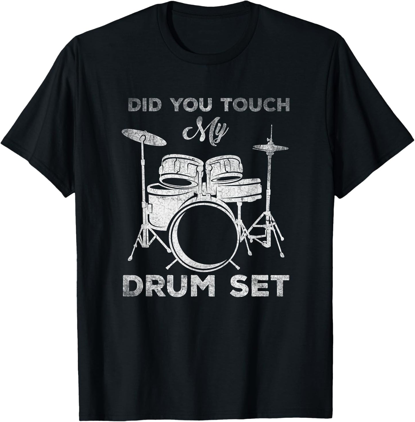 Did You Touch My Drum Set Percussion Drumming T-Shirt - T-Shirt | Black