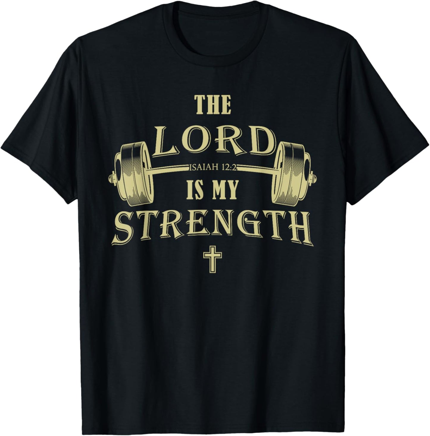 Christian Gym Faith – Isaiah 12:2 The Lord is My Strength T-Shirt - T-Shirt | Black