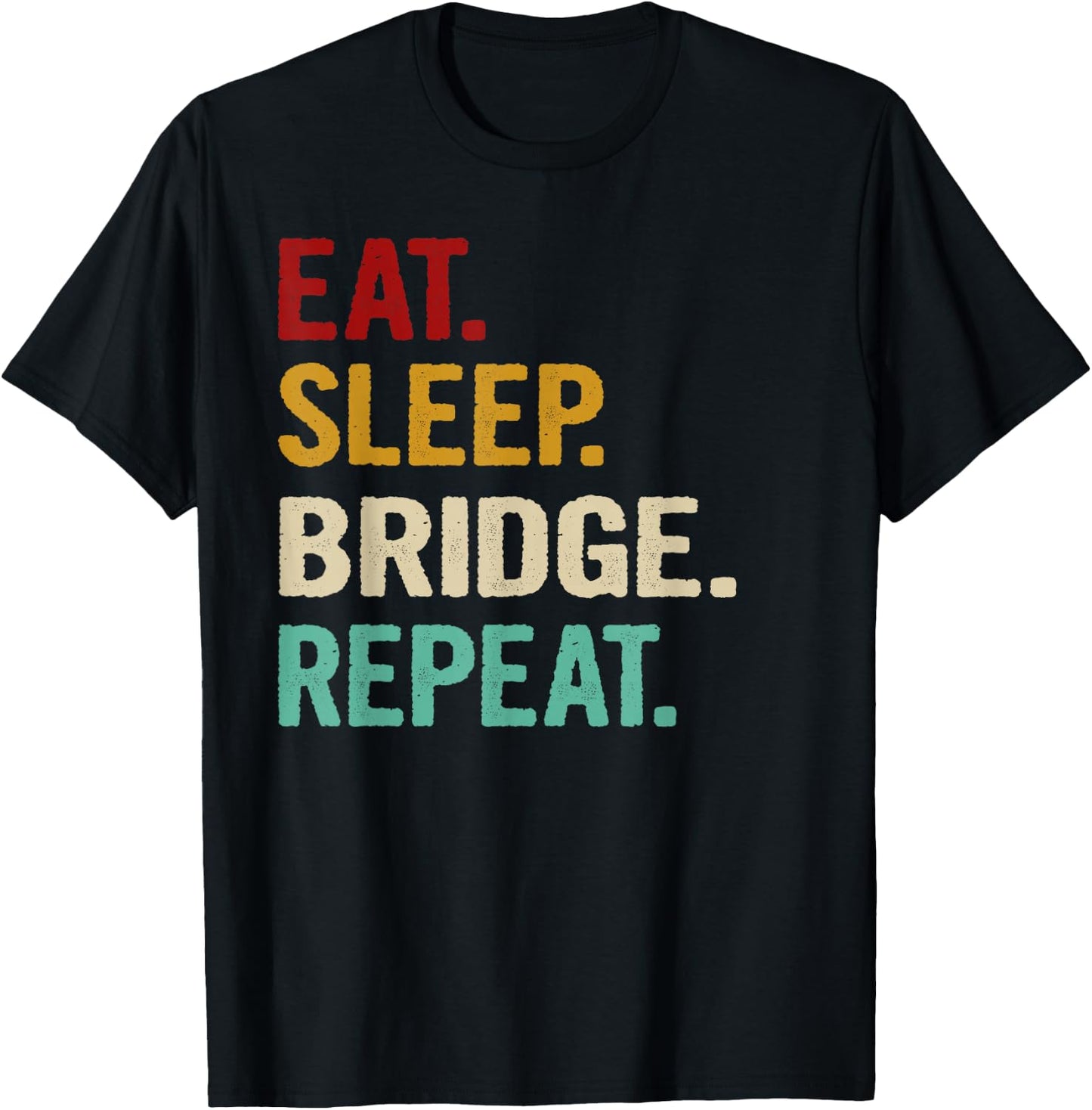 Eat Sleep Bridge Repeat Funny Bridge Player Card Game Gift T-Shirt - T-Shirt | Black