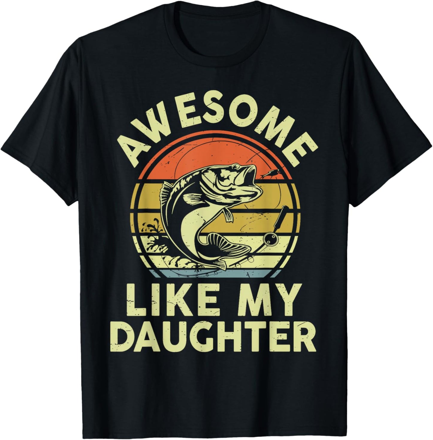 Funny Awesome Like My Daughter Father Day Bass Dad Fishing T-Shirt - T-Shirt | Black