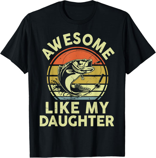 Funny Awesome Like My Daughter Father Day Bass Dad Fishing T-Shirt - T-Shirt | Black