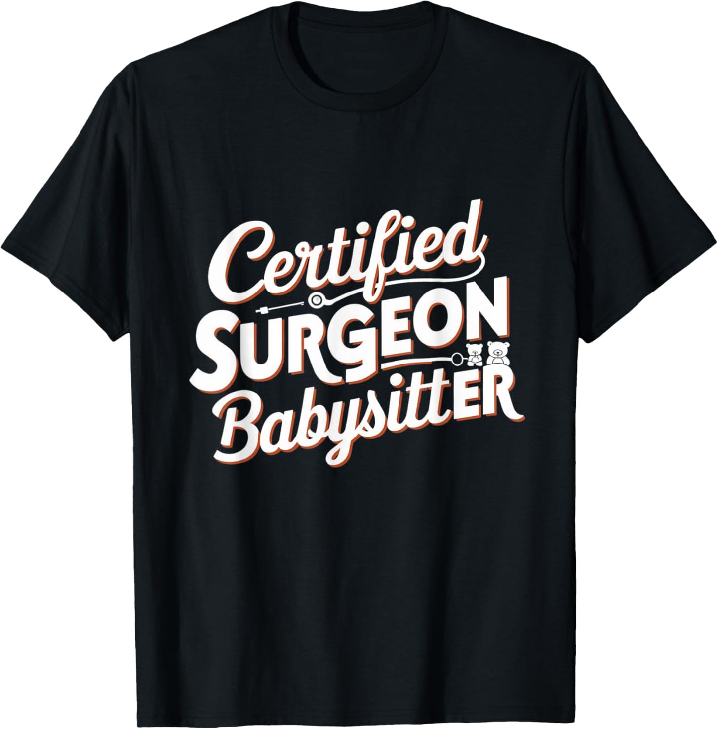 Funny Certified Surgeon Babysitter Gifts & Apparel -Adults Black Small Modern Cute Graphic T-Shirt - T-Shirt | Black