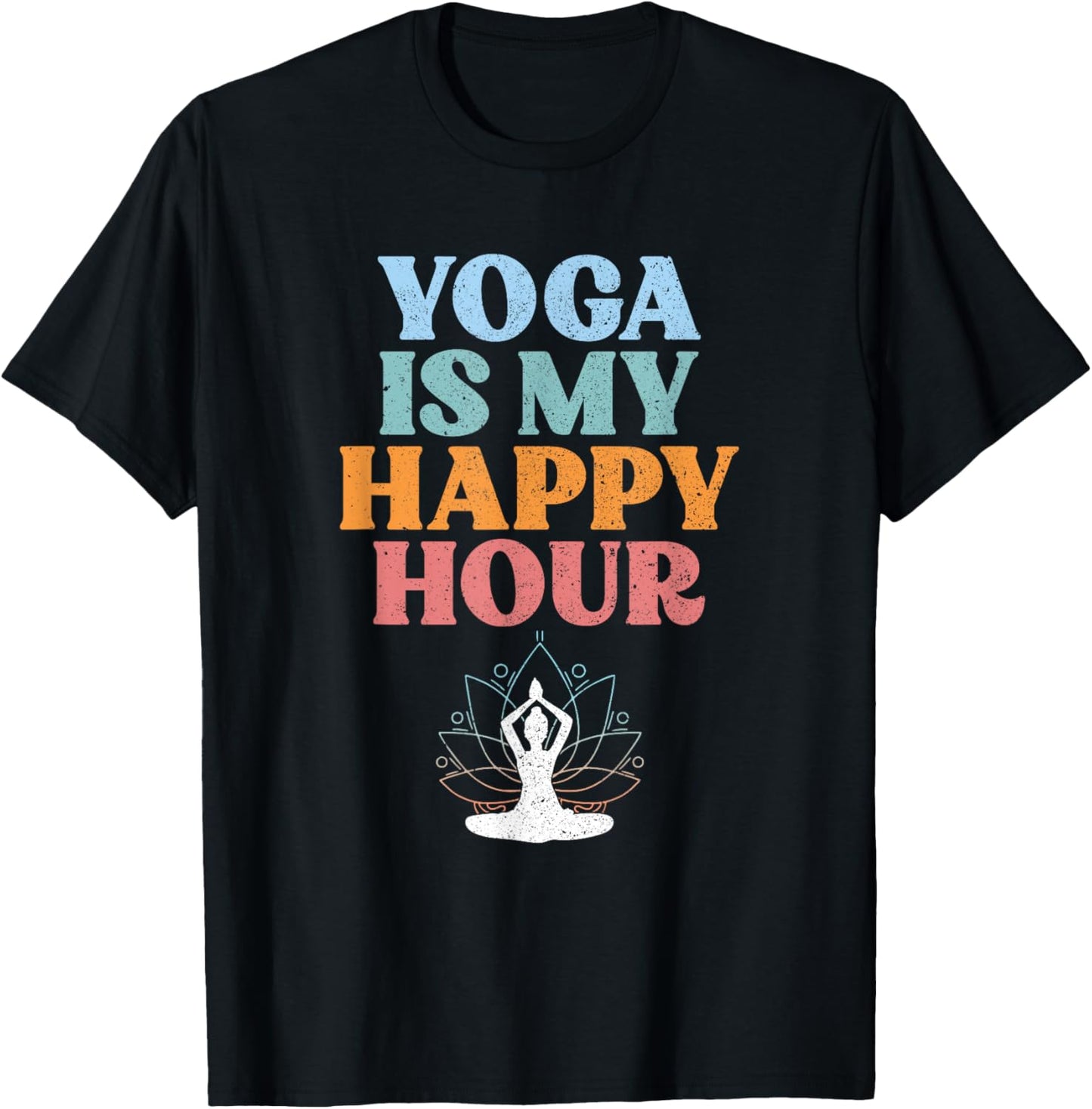Yoga Is My Happy Hour | Spiritual Meditation | Buddhism T-Shirt - T-Shirt | Black