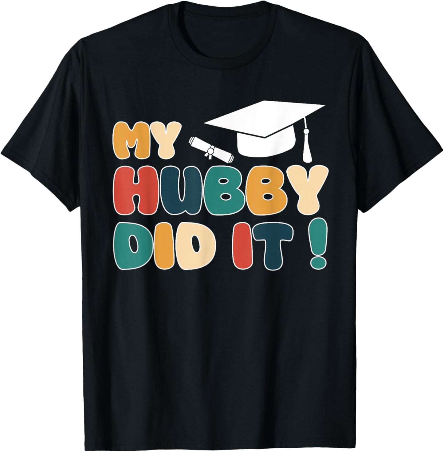 My Hubby Did It Graduation Husband Graduated Proud Family T-Shirt - T-Shirt | Black