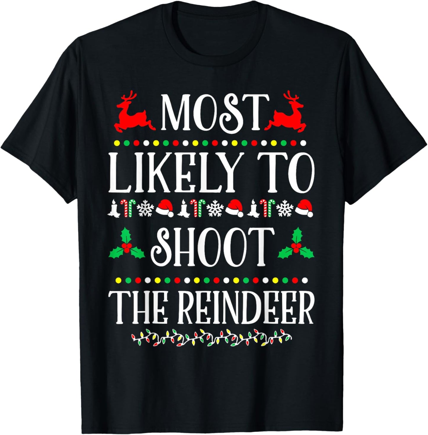 Most Likely To Shoot The Reindeer Family Christmas Holiday T-Shirt - T-Shirt | Black
