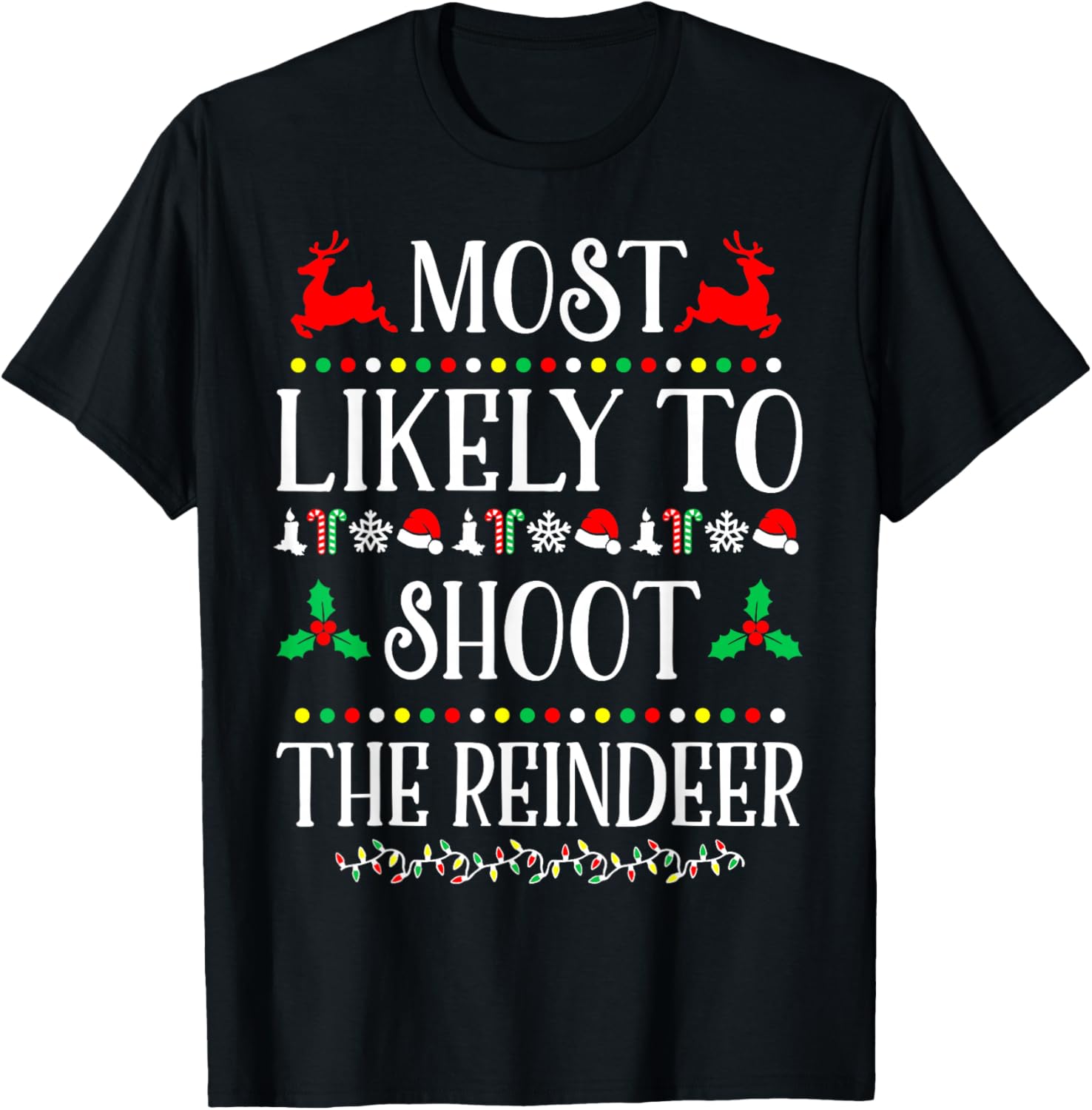 Most Likely To Shoot The Reindeer Family Christmas Holiday T-Shirt - T-Shirt | Black
