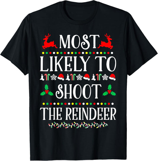Most Likely To Shoot The Reindeer Family Christmas Holiday T-Shirt - T-Shirt | Black