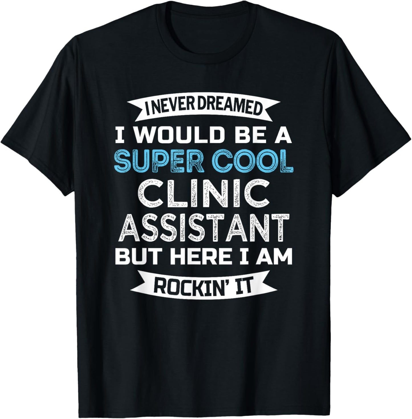 Clinic Assistant Funny Appreciation T-Shirt - T-Shirt | Black