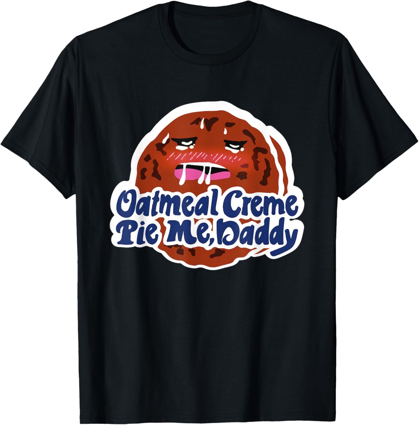 Oatmeal Creme Pie Me, Daddy Design T-Shirt - T-Shirt | Black