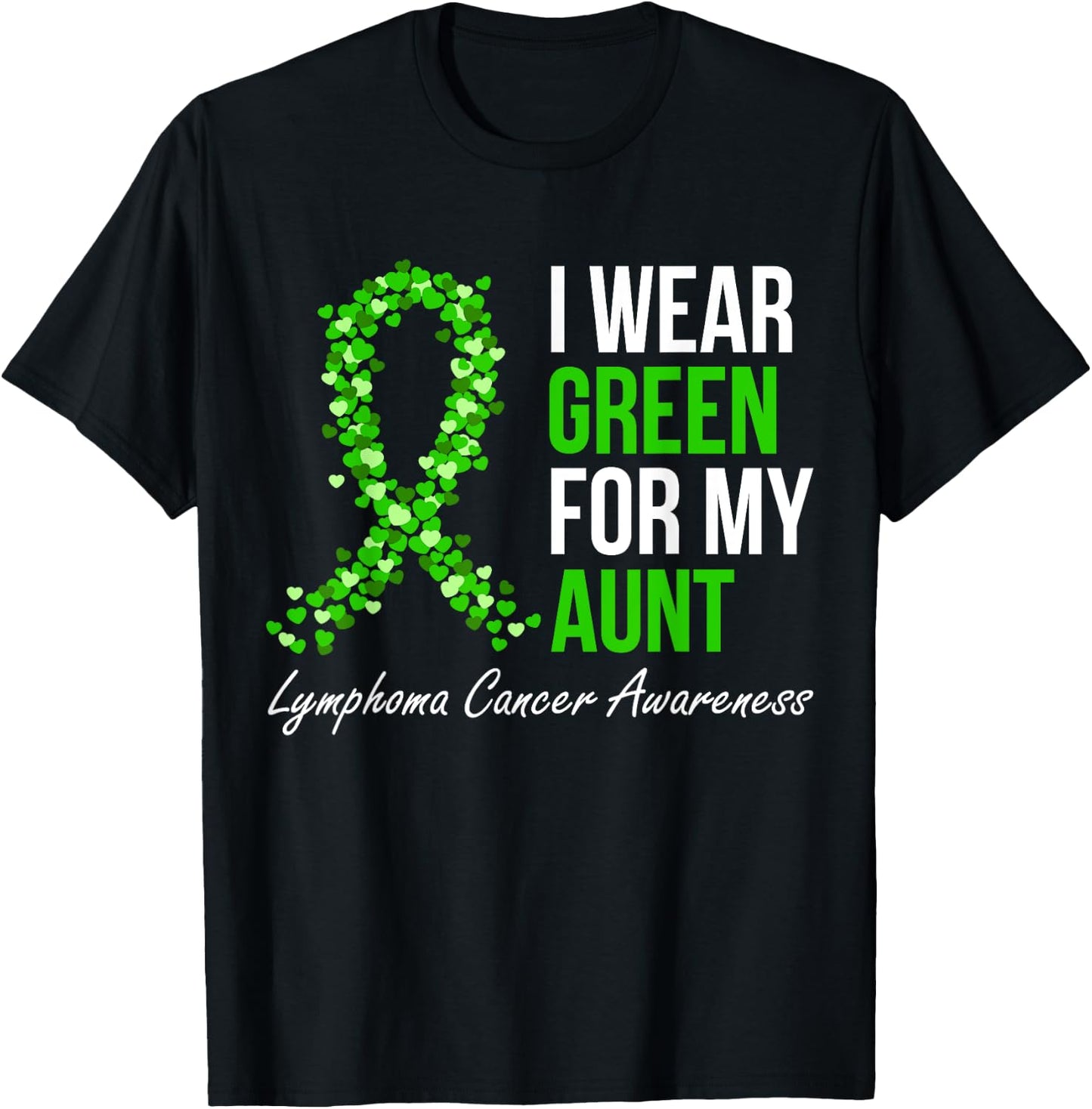 Lymphoma Cancer Ribbon I Wear Green For My Aunt Support T-Shirt - T-Shirt | Black